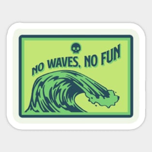 No Waves, No Fun Sticker